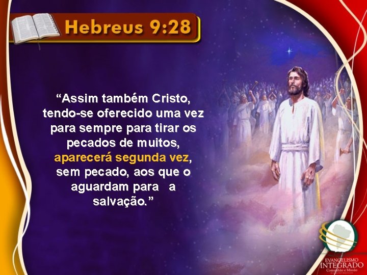 “Assim também Cristo, tendo-se oferecido uma vez para sempre para tirar os pecados de