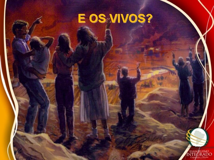 E OS VIVOS? 