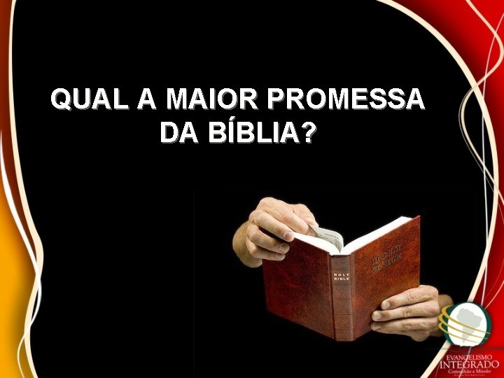 QUAL A MAIOR PROMESSA DA BÍBLIA? 