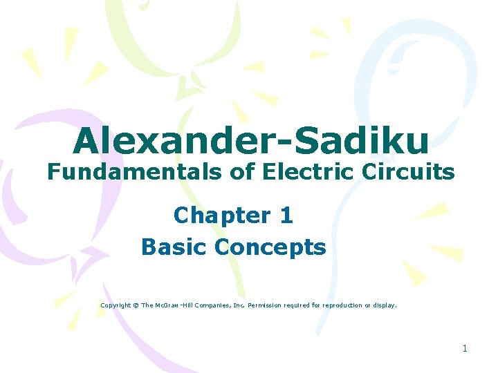 Alexander-Sadiku Fundamentals of Electric Circuits Chapter 1 Basic Concepts Copyright © The Mc. Graw-Hill