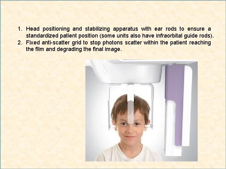 1. Head positioning and stabilizing apparatus with ear rods to ensure a standardized patient