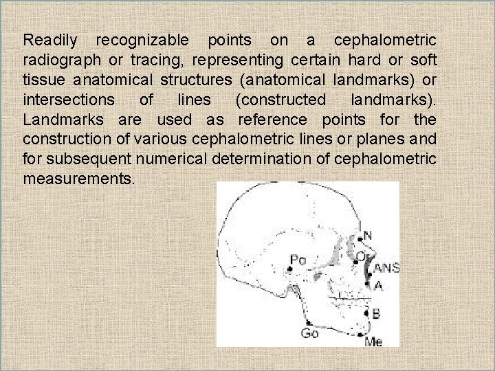 Readily recognizable points on a cephalometric radiograph or tracing, representing certain hard or soft