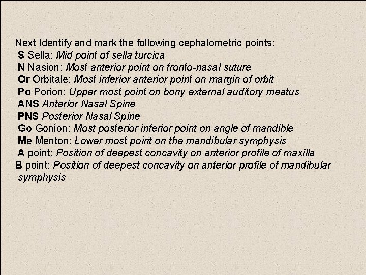 Next Identify and mark the following cephalometric points: S Sella: Mid point of sella