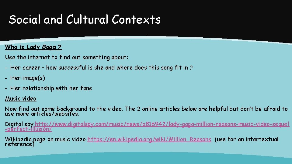 Social and Cultural Contexts Who is Lady Gaga ? Use the internet to find