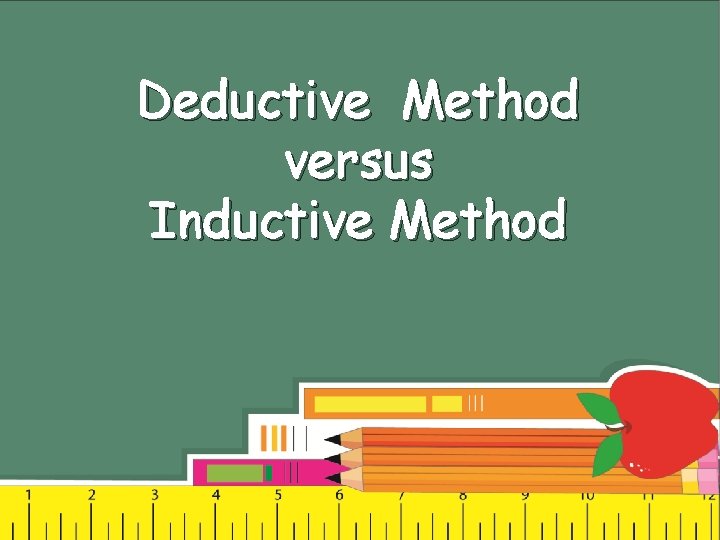 Deductive Method versus Inductive Method 