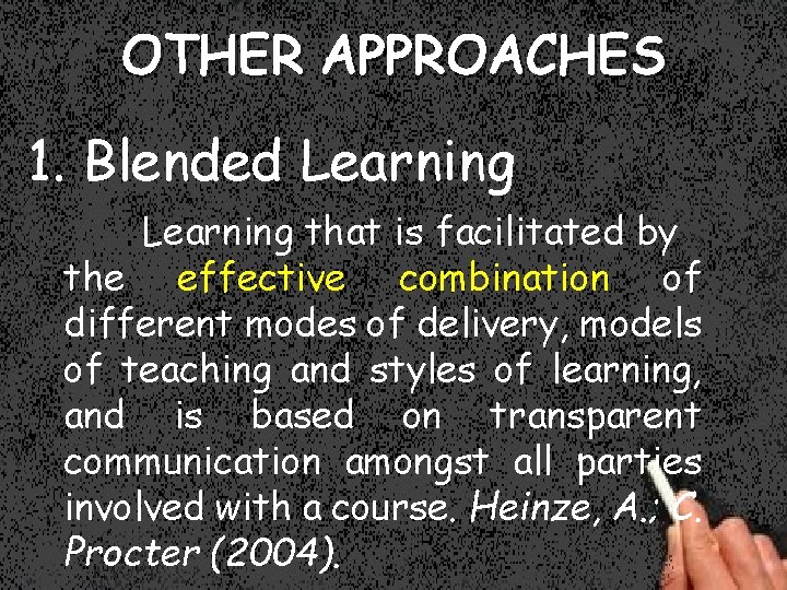 OTHER APPROACHES 1. Blended Learning that is facilitated by the effective combination of different