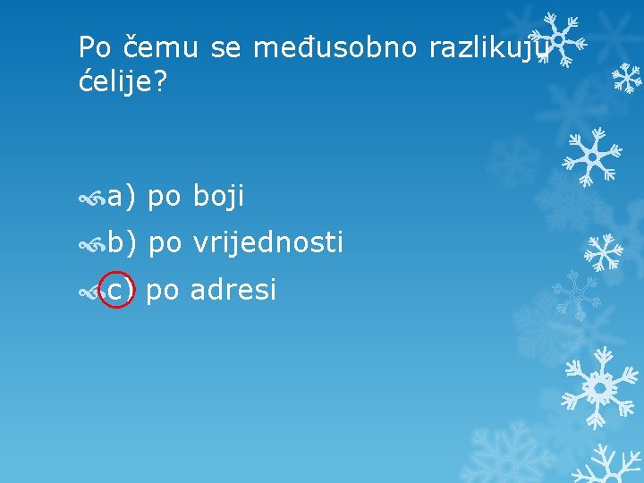 Po čemu se međusobno razlikuju ćelije? a) po boji b) po vrijednosti c) po