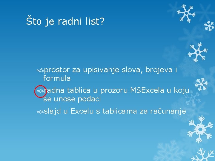 Što je radni list? prostor za upisivanje slova, brojeva i formula radna tablica u