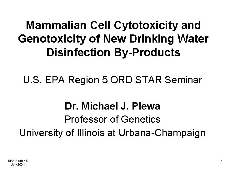 Mammalian Cell Cytotoxicity and Genotoxicity of New Drinking Water Disinfection By-Products U. S. EPA