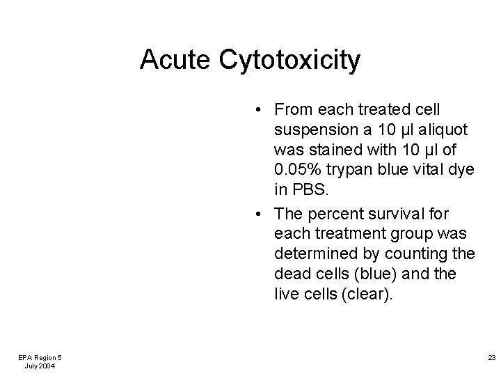 Acute Cytotoxicity • From each treated cell suspension a 10 µl aliquot was stained