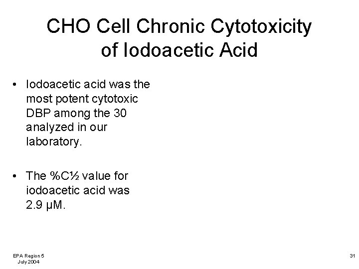 CHO Cell Chronic Cytotoxicity of Iodoacetic Acid • Iodoacetic acid was the most potent