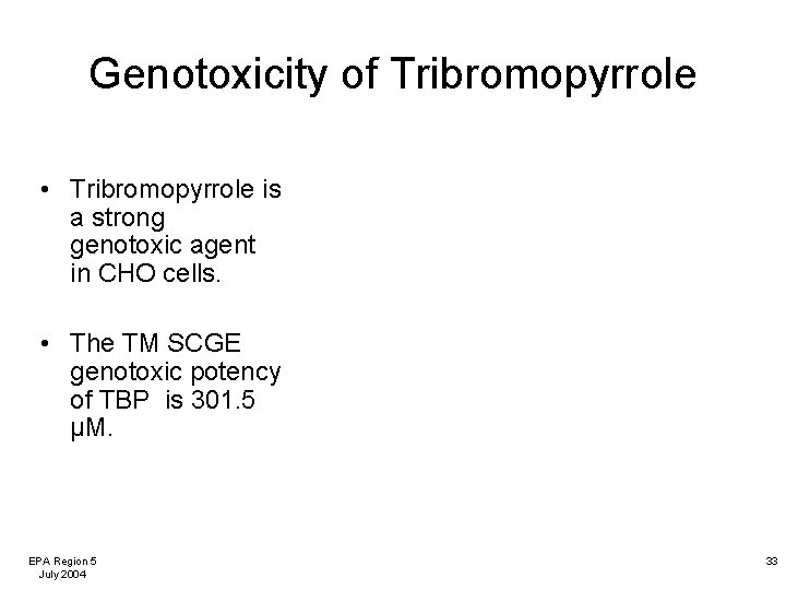 Genotoxicity of Tribromopyrrole • Tribromopyrrole is a strong genotoxic agent in CHO cells. •