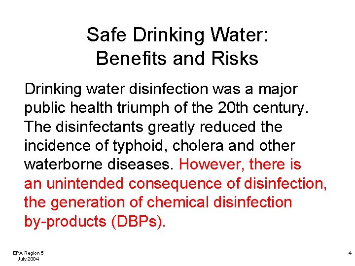 Safe Drinking Water: Benefits and Risks Drinking water disinfection was a major public health