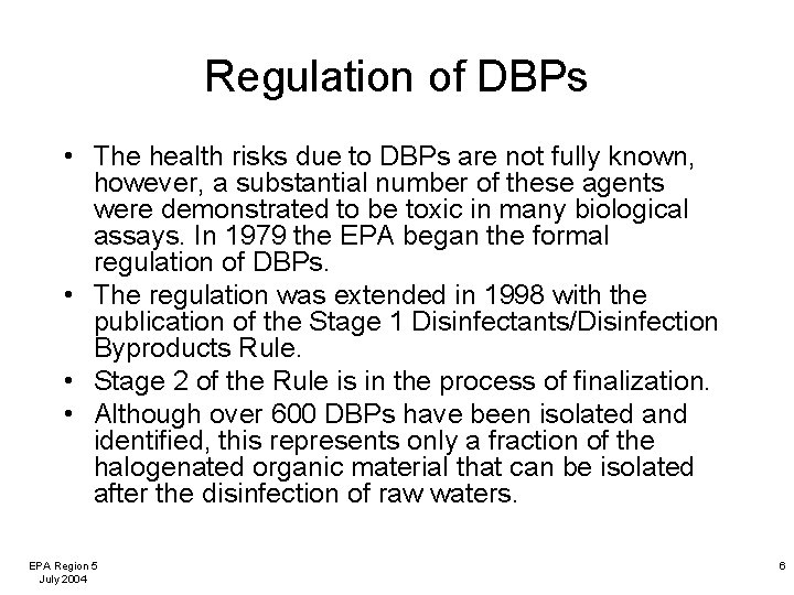 Regulation of DBPs • The health risks due to DBPs are not fully known,