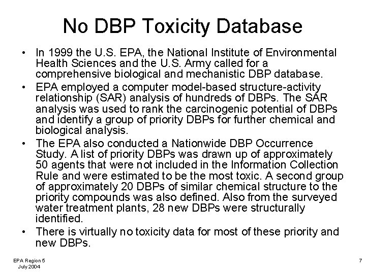 No DBP Toxicity Database • In 1999 the U. S. EPA, the National Institute
