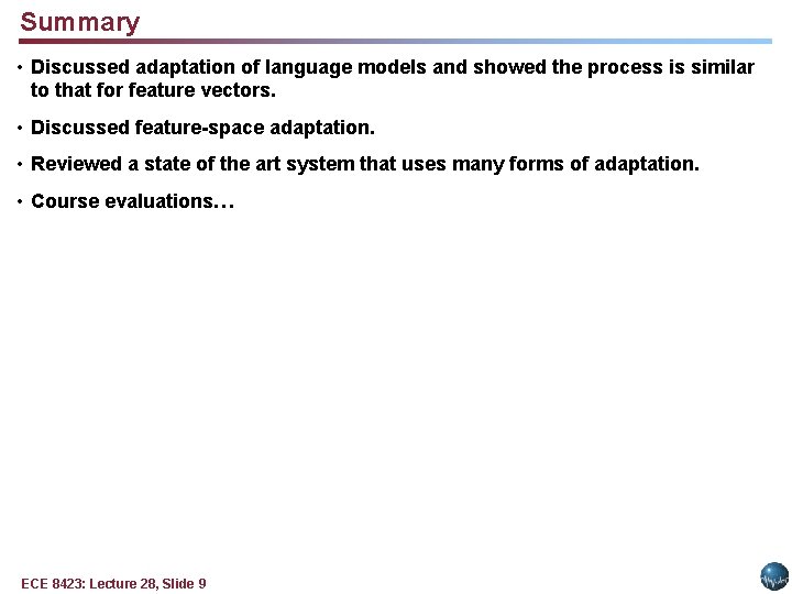 Summary • Discussed adaptation of language models and showed the process is similar to
