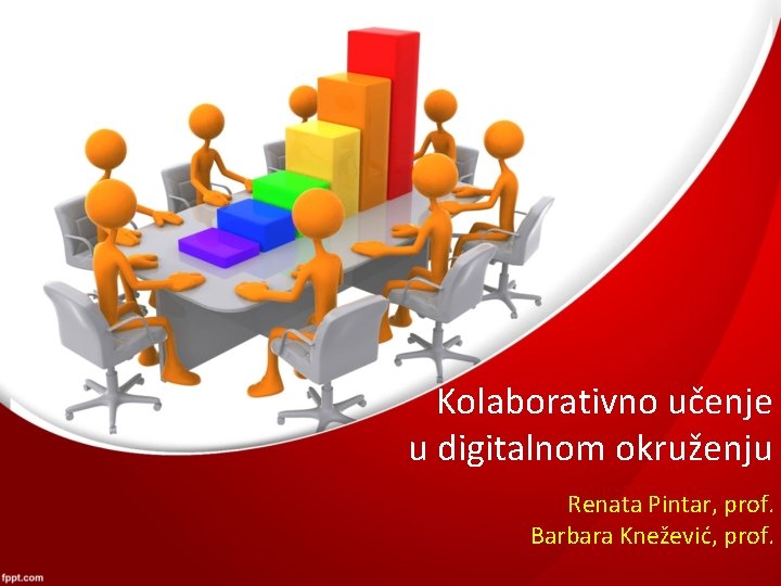 Kolaborativno učenje u digitalnom okruženju Renata Pintar, prof. Barbara Knežević, prof. 