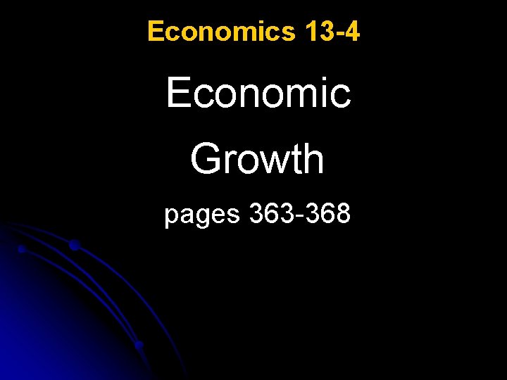Economics 13 -4 Economic Growth pages 363 -368 Economics 13 -4 Economic Growth pages 363 -368