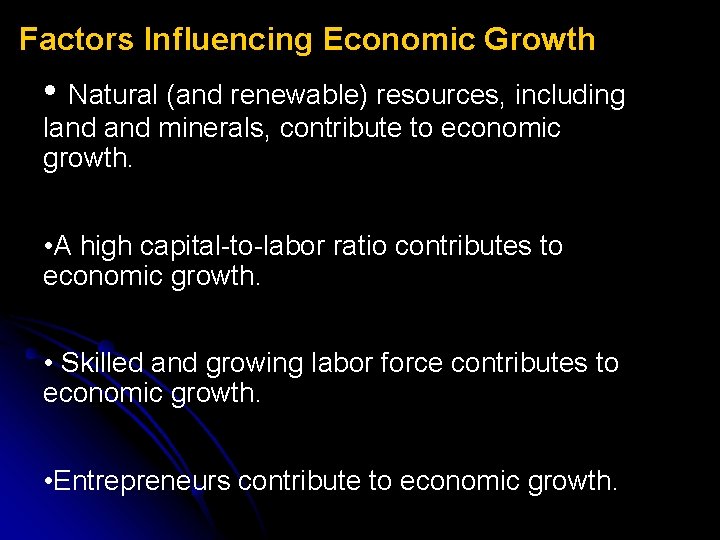 Factors Influencing Economic Growth • Natural (and renewable) resources, including land minerals, contribute to Factors Influencing Economic Growth • Natural (and renewable) resources, including land minerals, contribute to