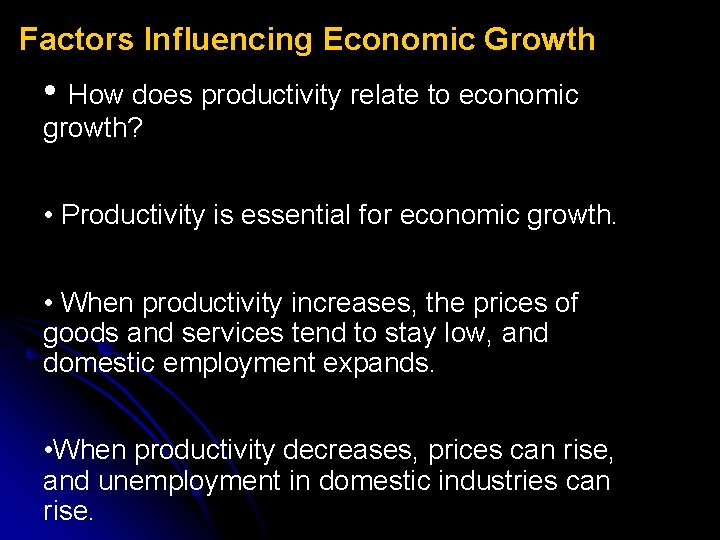 Factors Influencing Economic Growth • How does productivity relate to economic growth? • Productivity Factors Influencing Economic Growth • How does productivity relate to economic growth? • Productivity