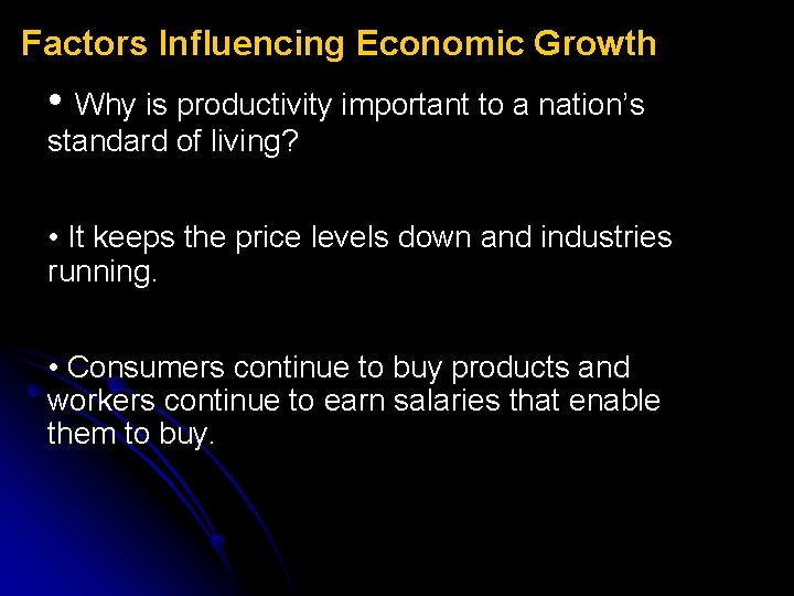 Factors Influencing Economic Growth • Why is productivity important to a nation’s standard of Factors Influencing Economic Growth • Why is productivity important to a nation’s standard of