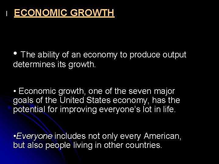 l ECONOMIC GROWTH • The ability of an economy to produce output determines its l ECONOMIC GROWTH • The ability of an economy to produce output determines its
