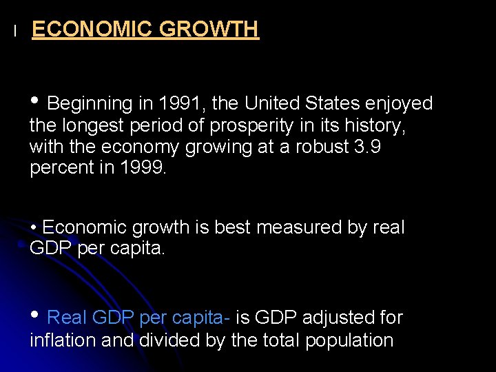 l ECONOMIC GROWTH • Beginning in 1991, the United States enjoyed the longest period l ECONOMIC GROWTH • Beginning in 1991, the United States enjoyed the longest period