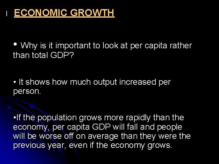 l ECONOMIC GROWTH • Why is it important to look at per capita rather l ECONOMIC GROWTH • Why is it important to look at per capita rather
