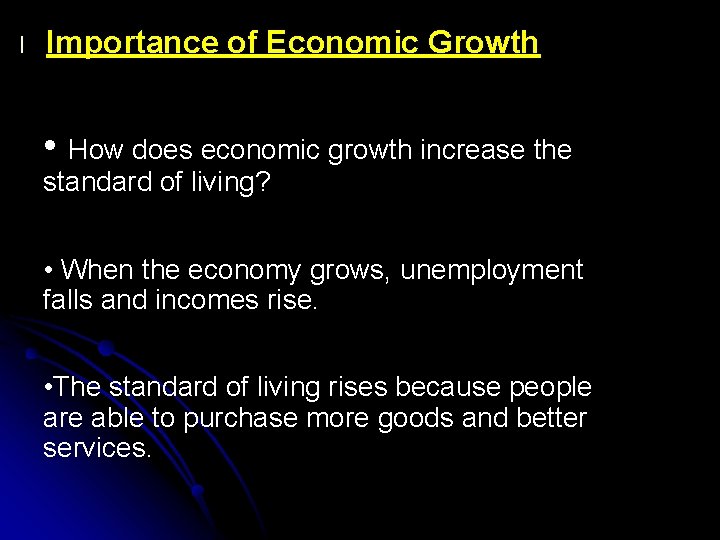 l Importance of Economic Growth • How does economic growth increase the standard of l Importance of Economic Growth • How does economic growth increase the standard of