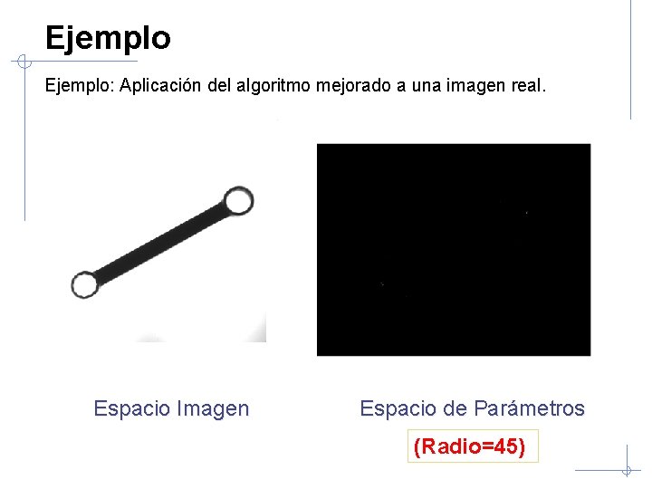 Ejemplo: Aplicación del algoritmo mejorado a una imagen real. Espacio Imagen Espacio de Parámetros