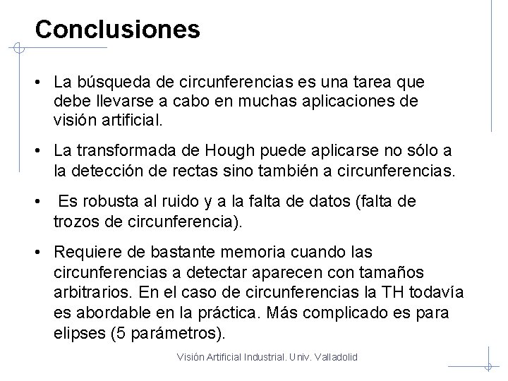 Conclusiones • La búsqueda de circunferencias es una tarea que debe llevarse a cabo