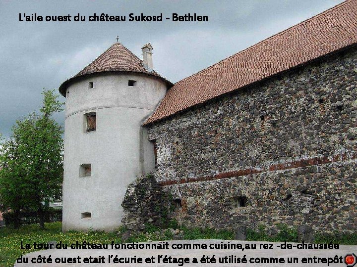 L'aile ouest du château Sukosd - Bethlen La tour du château fonctionnait comme cuisine,