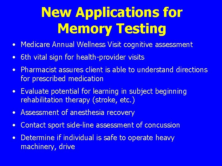 New Applications for Memory Testing • Medicare Annual Wellness Visit cognitive assessment • 6 New Applications for Memory Testing • Medicare Annual Wellness Visit cognitive assessment • 6