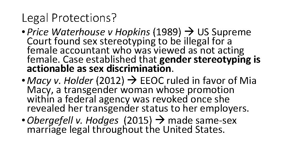 Legal Protections? • Price Waterhouse v Hopkins (1989) US Supreme Court found sex stereotyping