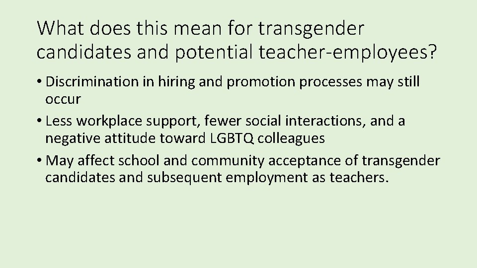 What does this mean for transgender candidates and potential teacher-employees? • Discrimination in hiring