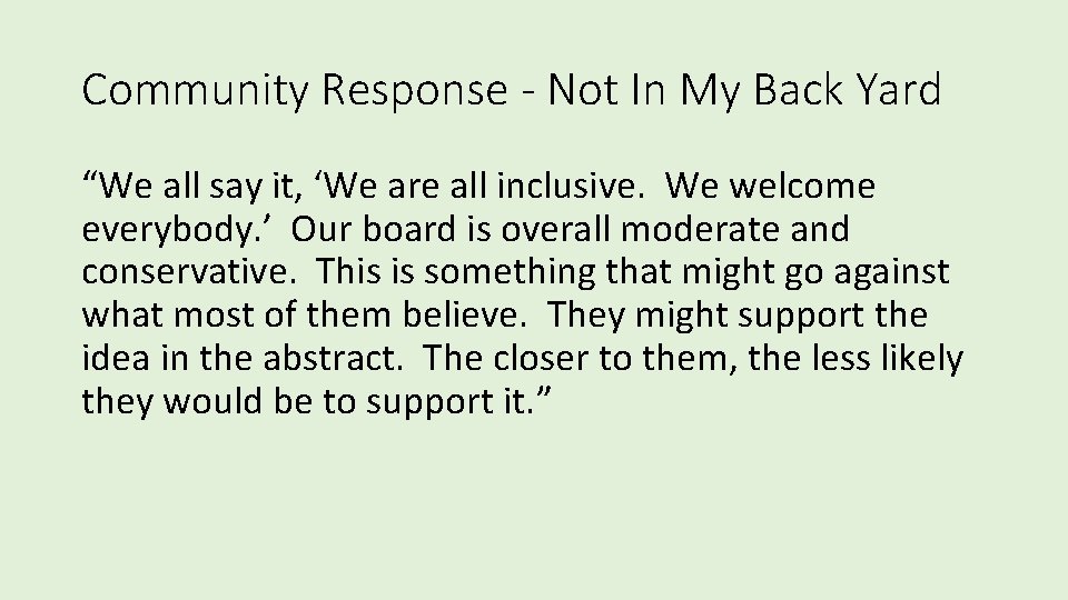 Community Response - Not In My Back Yard “We all say it, ‘We are