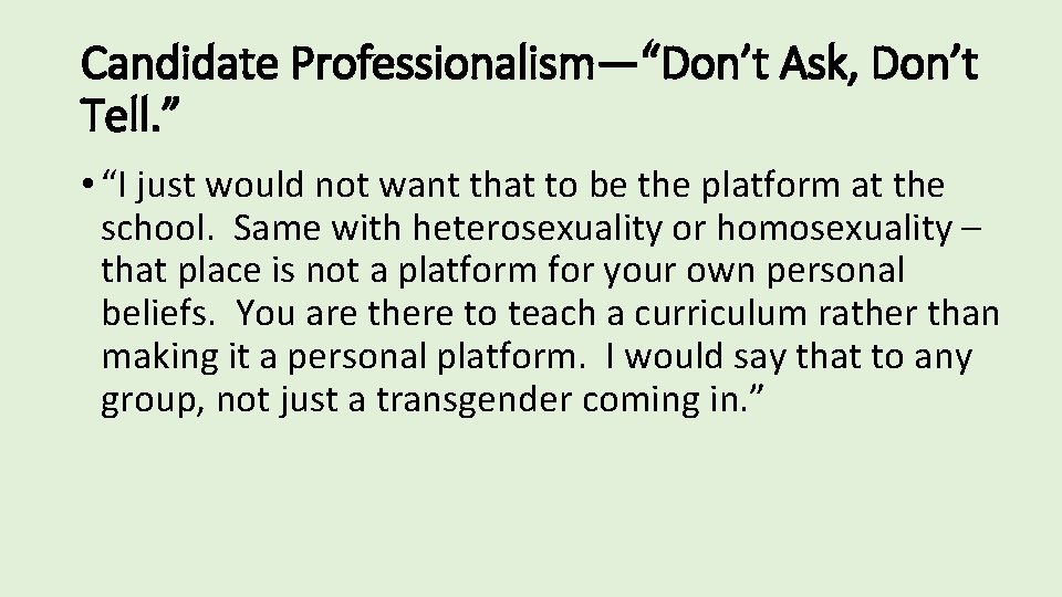 Candidate Professionalism—“Don’t Ask, Don’t Tell. ” • “I just would not want that to