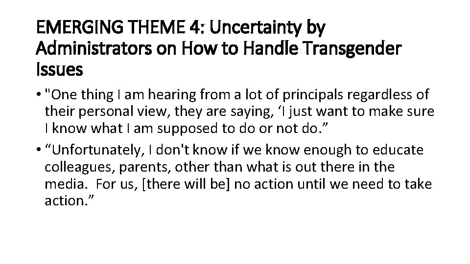 EMERGING THEME 4: Uncertainty by Administrators on How to Handle Transgender Issues • "One