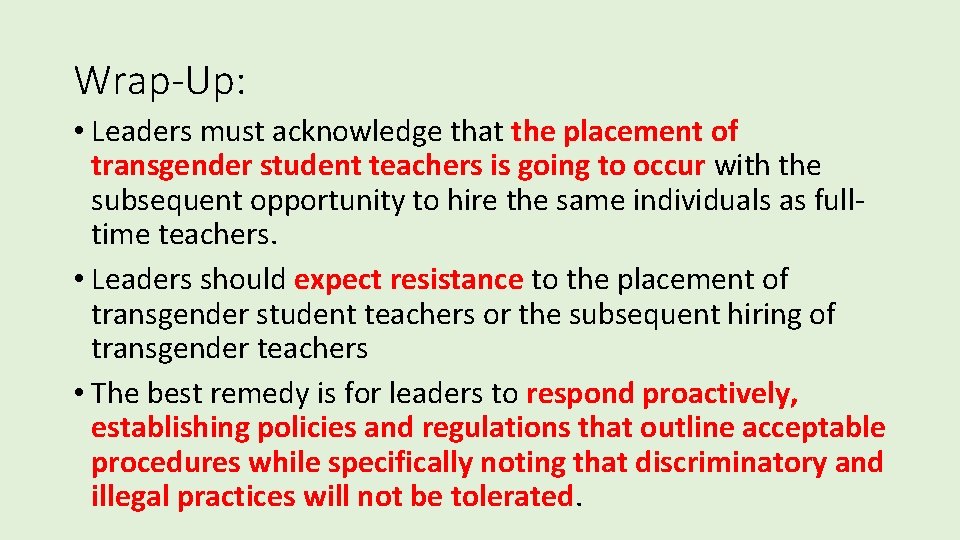 Wrap-Up: • Leaders must acknowledge that the placement of transgender student teachers is going