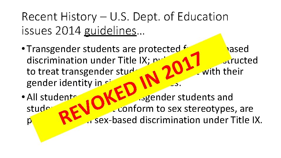 Recent History – U. S. Dept. of Education issues 2014 guidelines… • Transgender students