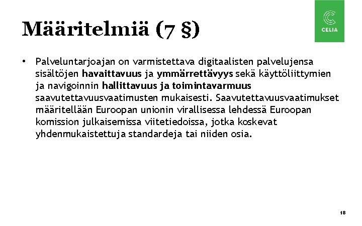 Määritelmiä (7 §) • Palveluntarjoajan on varmistettava digitaalisten palvelujensa sisältöjen havaittavuus ja ymmärrettävyys sekä