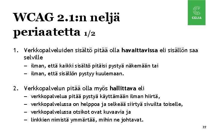 WCAG 2. 1: n neljä periaatetta 1/2 1. Verkkopalveluiden sisältö pitää olla havaittavissa eli