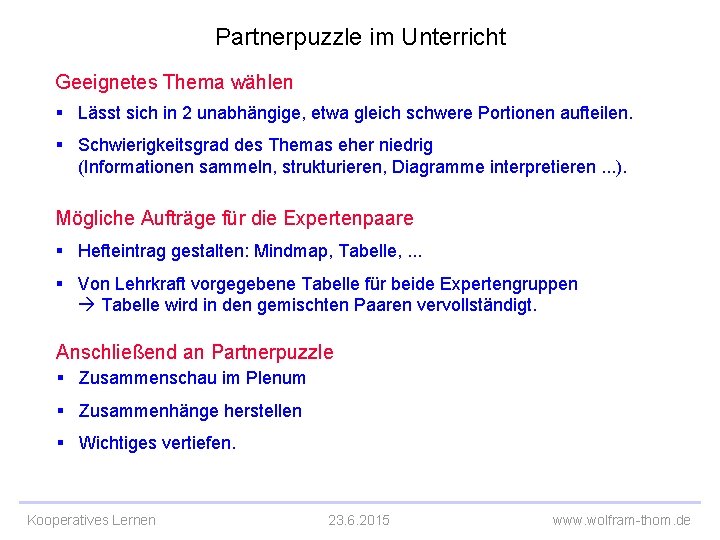 Partnerpuzzle im Unterricht Geeignetes Thema wählen § Lässt sich in 2 unabhängige, etwa gleich