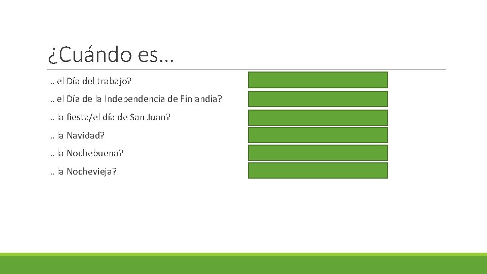 ¿Cuándo es… … el Día del trabajo? Es el primero / el uno de