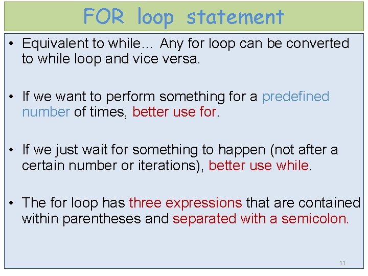 FOR loop statement • Equivalent to while… Any for loop can be converted to