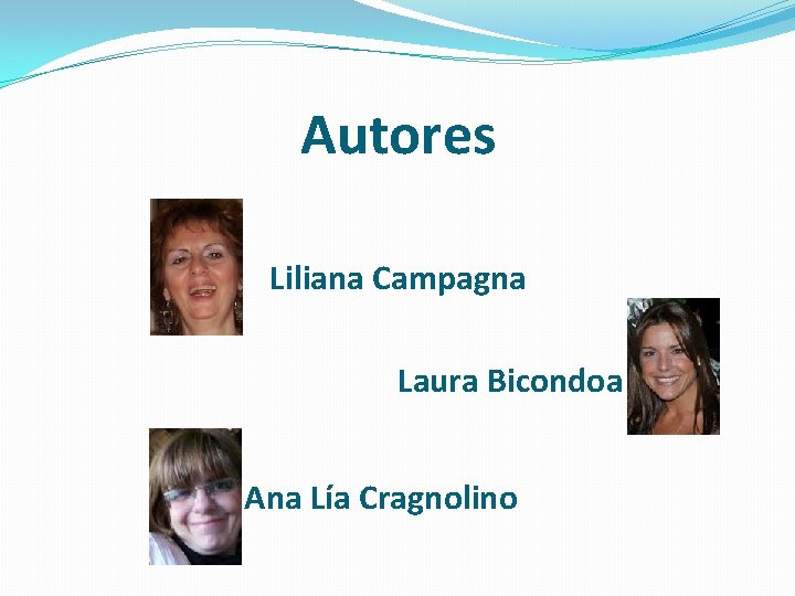 Autores Liliana Campagna Laura Bicondoa Ana Lía Cragnolino Autores Liliana Campagna Laura Bicondoa Ana Lía Cragnolino