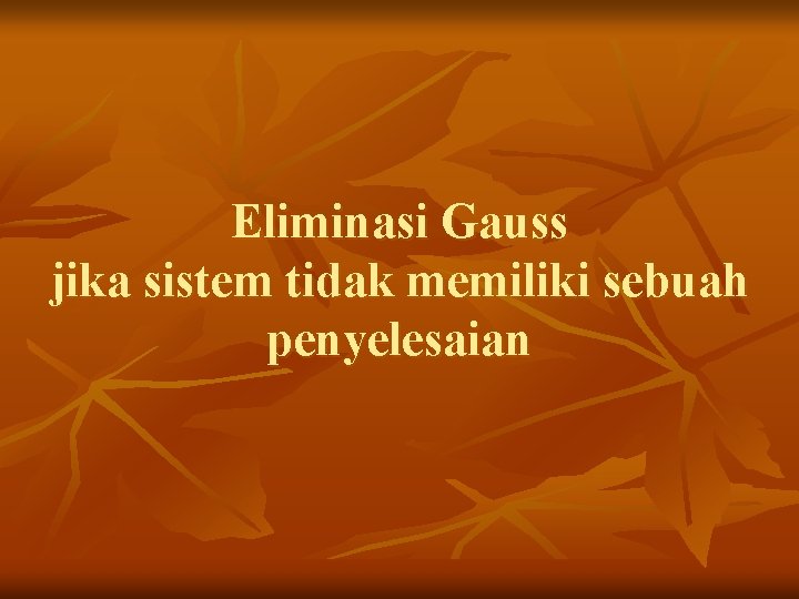 Eliminasi Gauss jika sistem tidak memiliki sebuah penyelesaian 