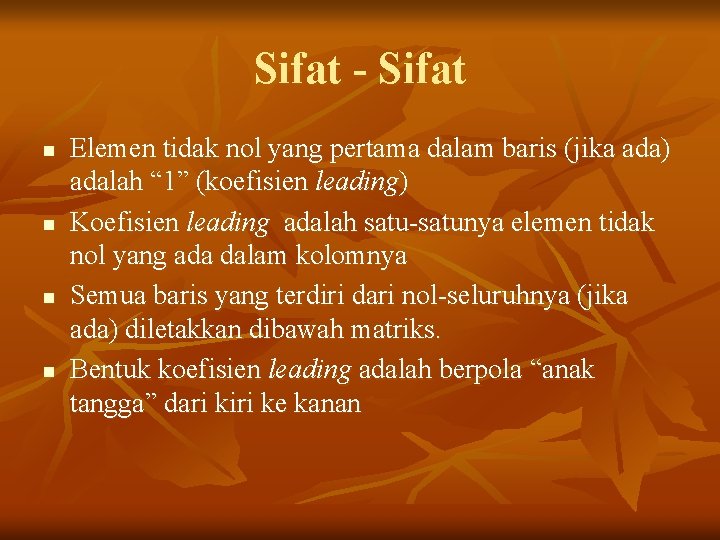 Sifat - Sifat n n Elemen tidak nol yang pertama dalam baris (jika ada)