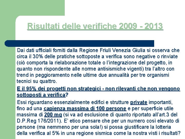Risultati delle verifiche 2009 - 2013 Dai dati ufficiali forniti dalla Regione Friuli Venezia