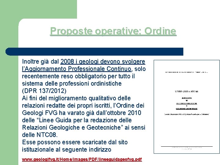 Proposte operative: Ordine Inoltre già dal 2008 i geologi devono svolgere l’Aggiornamento Professionale Continuo,
